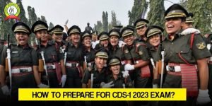 How to Prepare for CDS-1 2023 Exam ?